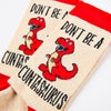 Unisex Don't Be A Cuntasaurus Socks